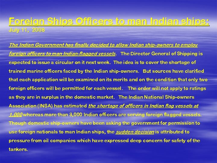 Foreign Ships Officers to man Indian ships: July 11, 2008 The Indian Government has