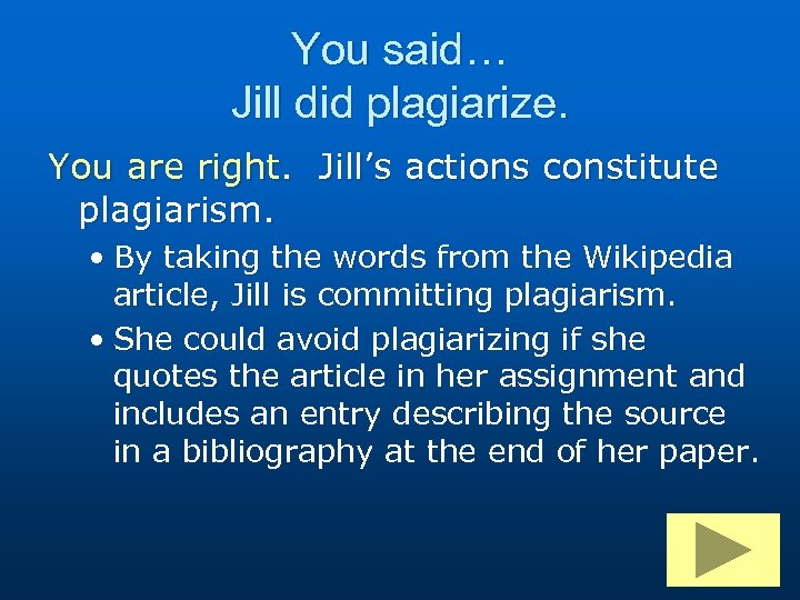 You said… Jill did plagiarize. You are right. Jill’s actions constitute plagiarism. • By