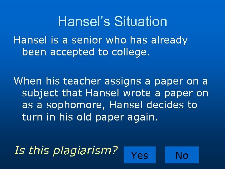 Hansel’s Situation Hansel is a senior who has already been accepted to college. When