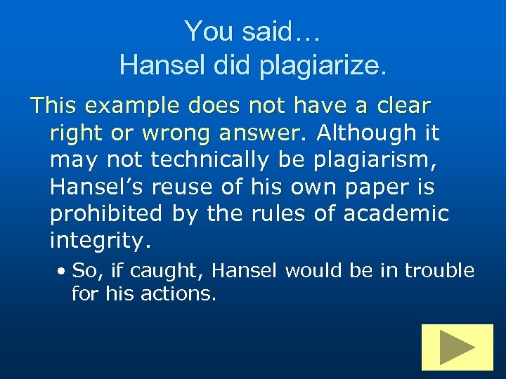 You said… Hansel did plagiarize. This example does not have a clear right or