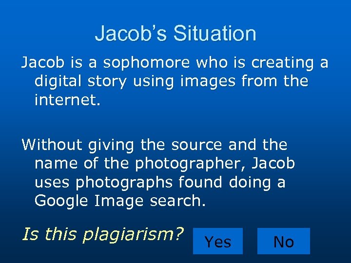 Jacob’s Situation Jacob is a sophomore who is creating a digital story using images