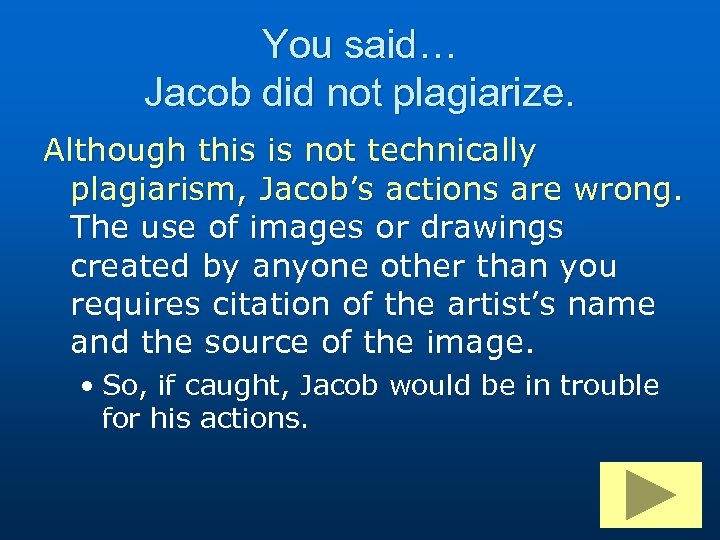 You said… Jacob did not plagiarize. Although this is not technically plagiarism, Jacob’s actions