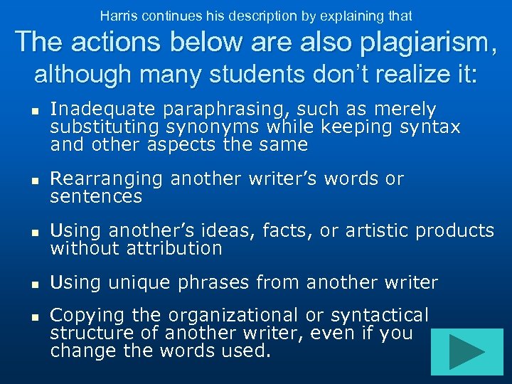 Harris continues his description by explaining that The actions below are also plagiarism, although