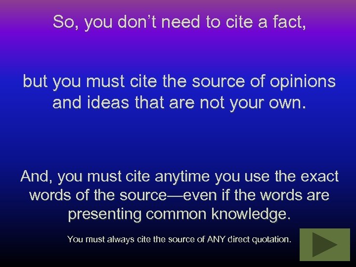 So, you don’t need to cite a fact, but you must cite the source