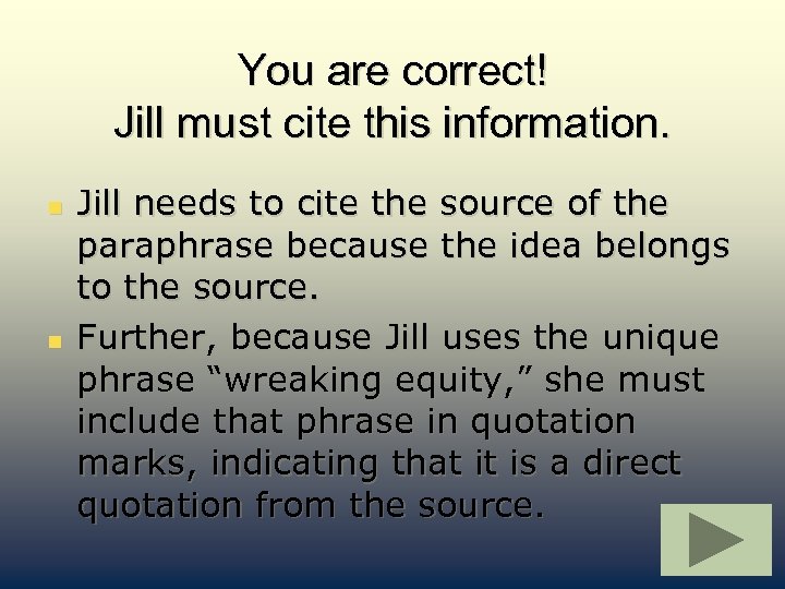 You are correct! Jill must cite this information. n n Jill needs to cite