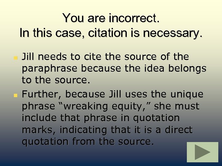 You are incorrect. In this case, citation is necessary. n n Jill needs to