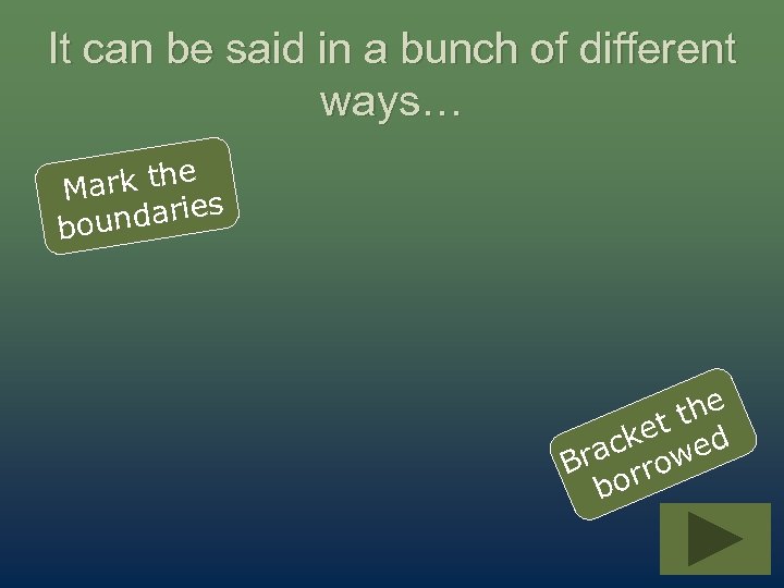 It can be said in a bunch of different ways… rk the Ma ndaries