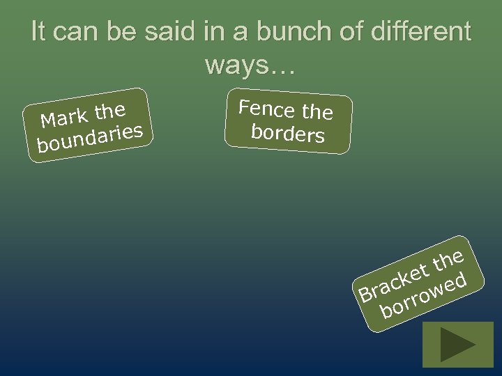 It can be said in a bunch of different ways… rk the Ma ndaries