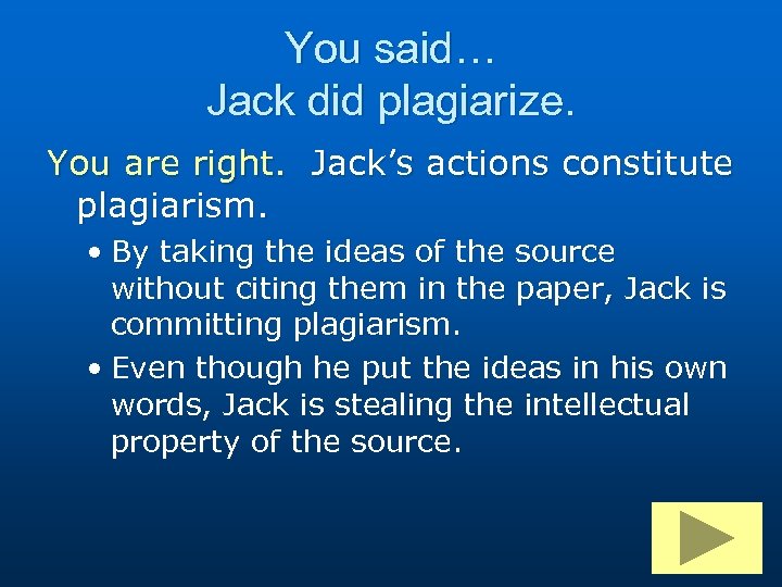 You said… Jack did plagiarize. You are right. Jack’s actions constitute plagiarism. • By