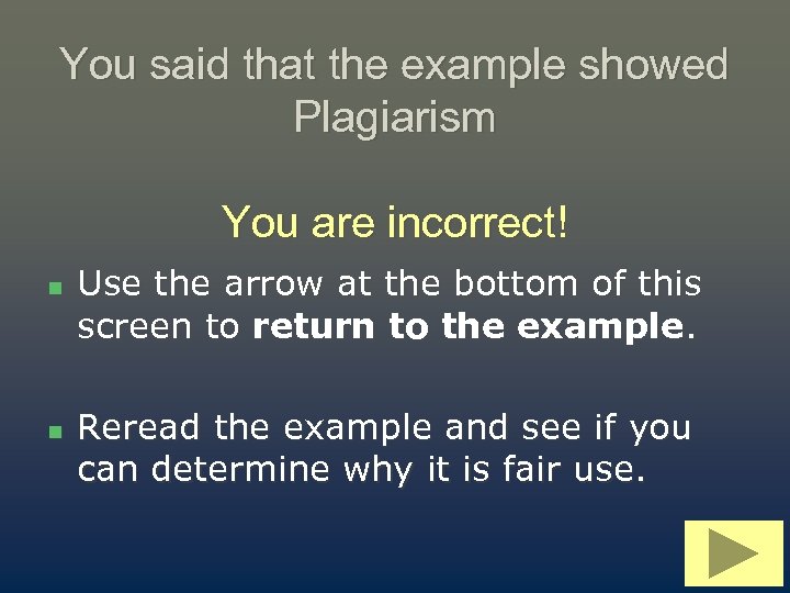 You said that the example showed Plagiarism You are incorrect! n n Use the