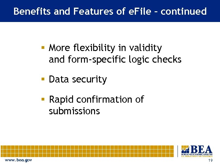 Benefits and Features of e. File – continued § More flexibility in validity and
