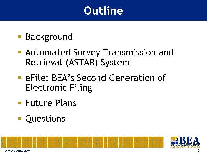 Outline § Background § Automated Survey Transmission and Retrieval (ASTAR) System § e. File: