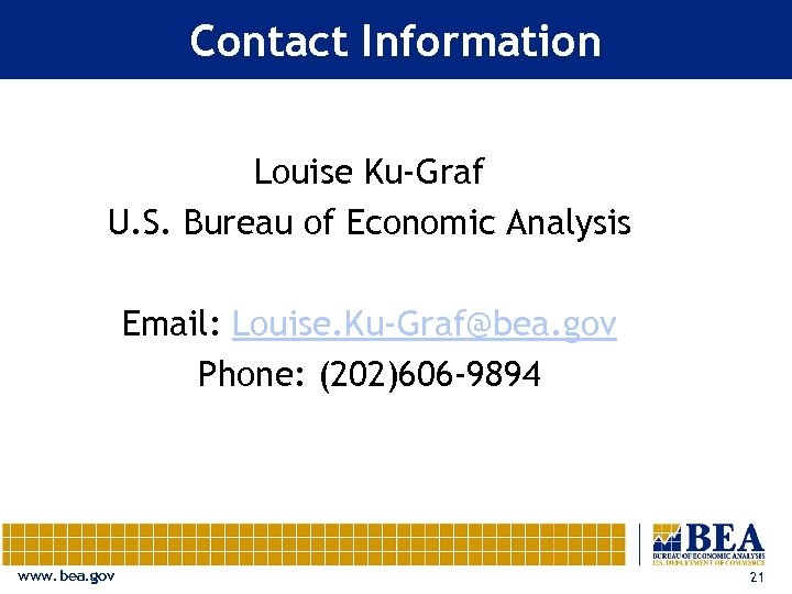 Contact Information Louise Ku-Graf U. S. Bureau of Economic Analysis Email: Louise. Ku-Graf@bea. gov