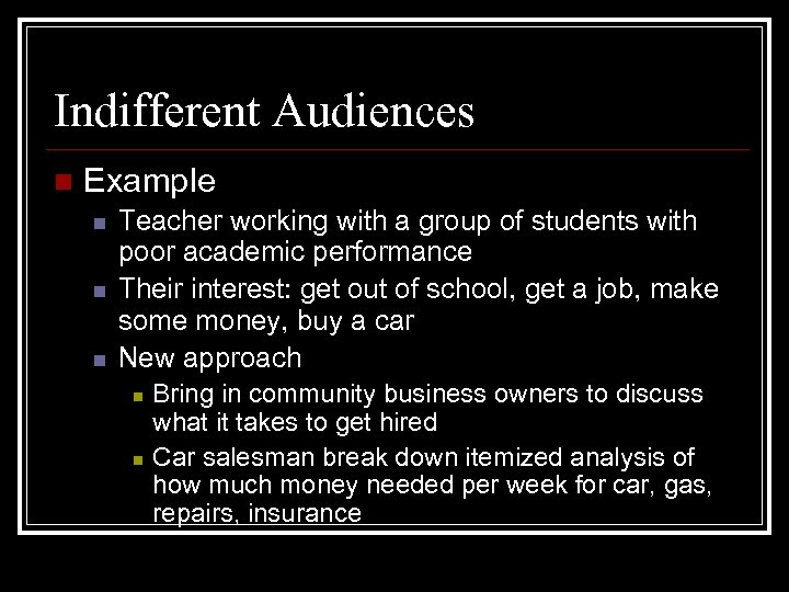 Indifferent Audiences n Example n n n Teacher working with a group of students