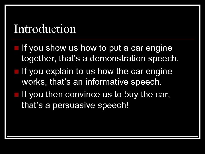 Introduction If you show us how to put a car engine together, that’s a