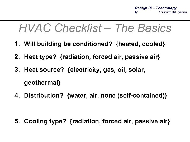 Design IX – Technology Environmental Systems V HVAC Checklist – The Basics 1. Will