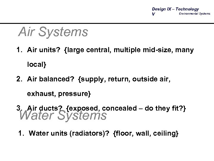 Design IX – Technology Environmental Systems V Air Systems 1. Air units? {large central,