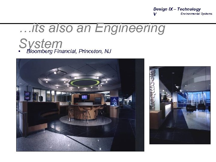 Design IX – Technology Environmental Systems V …its also an Engineering System Princeton, NJ