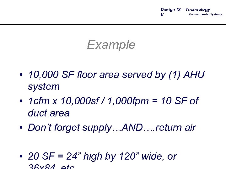 Design IX – Technology Environmental Systems V Example • 10, 000 SF floor area