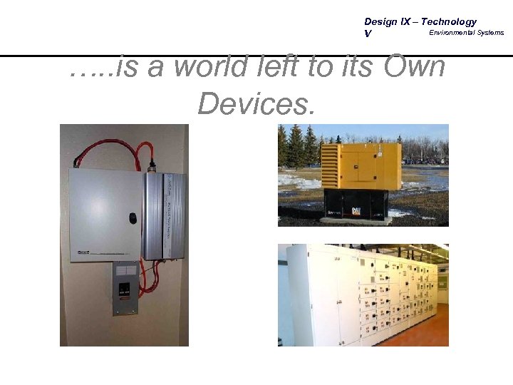 Design IX – Technology Environmental Systems V …. . is a world left to