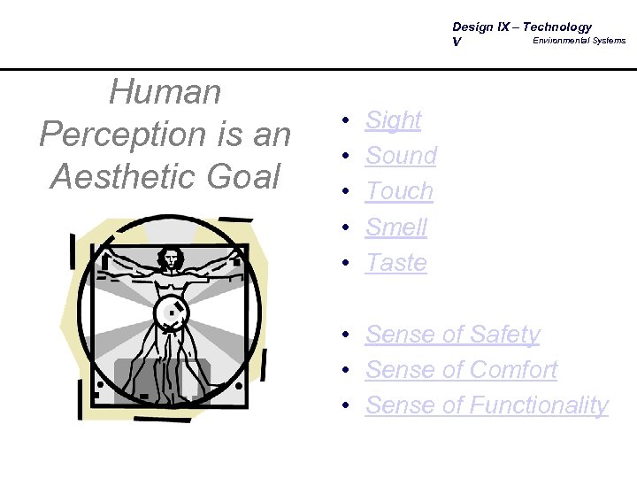 Design IX – Technology Environmental Systems V Human Perception is an Aesthetic Goal •