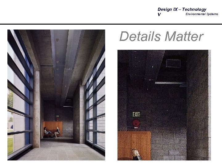 Design IX – Technology Environmental Systems V Details Matter 