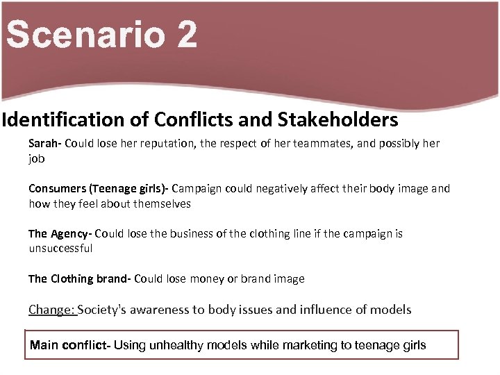 Scenario 2 Identification of Conflicts and Stakeholders Sarah- Could lose her reputation, the respect