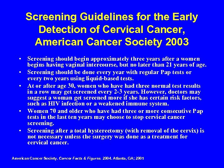Screening Guidelines for the Early Detection of Cervical Cancer, American Cancer Society 2003 •