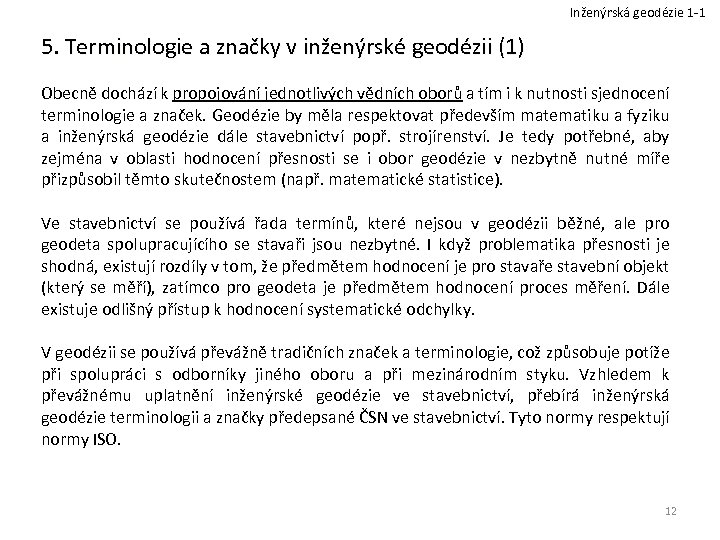 Inženýrská geodézie 1 -1 5. Terminologie a značky v inženýrské geodézii (1) Obecně dochází