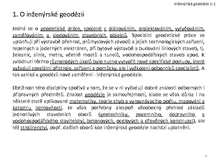Inženýrská geodézie 1 -1 1. O inženýrské geodézii Jedná se o geodetické práce, spojené
