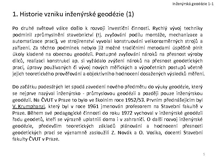 Inženýrská geodézie 1 -1 1. Historie vzniku inženýrské geodézie (1) Po druhé světové válce