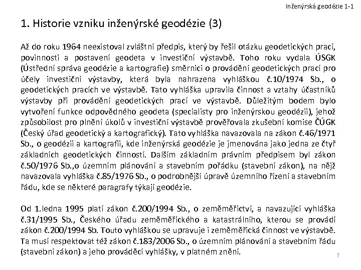 Inženýrská geodézie 1 -1 1. Historie vzniku inženýrské geodézie (3) Až do roku 1964