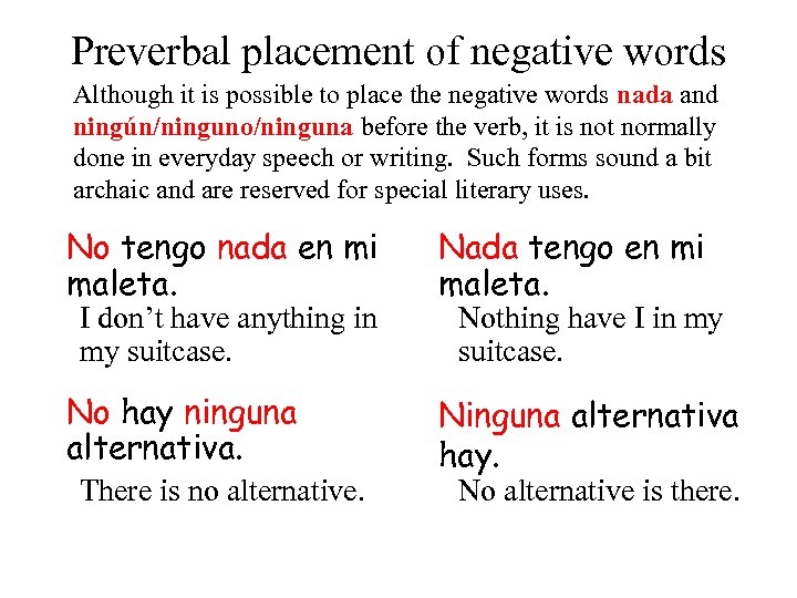 Preverbal placement of negative words Although it is possible to place the negative words