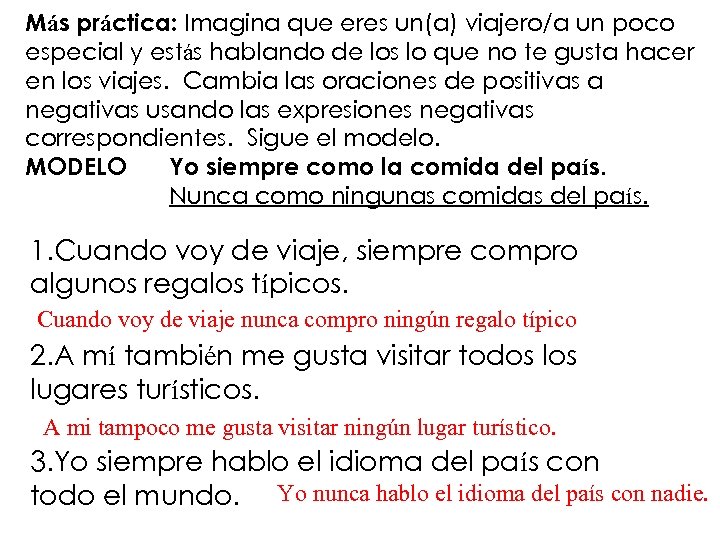 Más práctica: Imagina que eres un(a) viajero/a un poco especial y estás hablando de