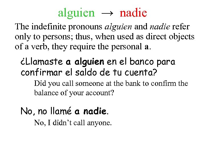 alguien → nadie The indefinite pronouns alguien and nadie refer only to persons; thus,