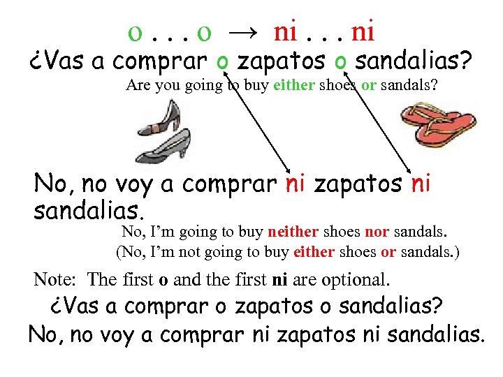 o. . . o → ni. . . ni ¿Vas a comprar o zapatos