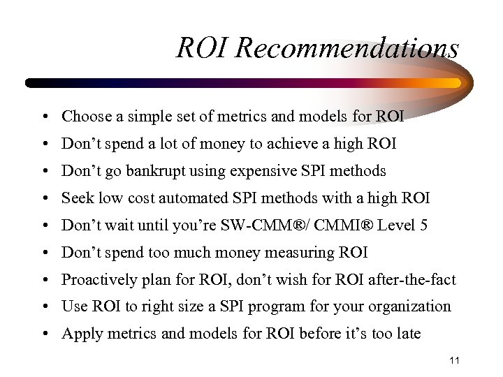 ROI Recommendations • Choose a simple set of metrics and models for ROI •