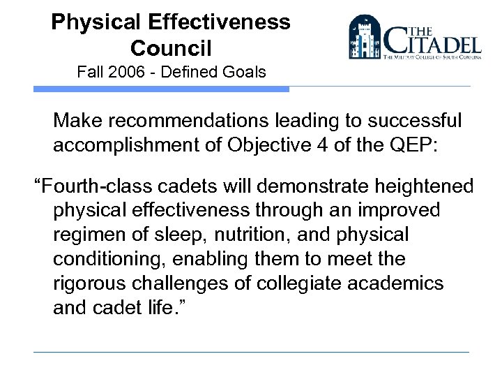 Physical Effectiveness Council Fall 2006 - Defined Goals Make recommendations leading to successful accomplishment