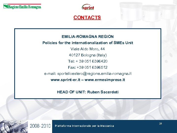 CONTACTS EMILIA-ROMAGNA REGION Policies for the internationalization of SMEs Unit Viale Aldo Moro, 44