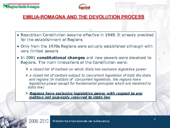 EMILIA-ROMAGNA AND THE DEVOLUTION PROCESS • Republican Constitution became effective in 1948. It already