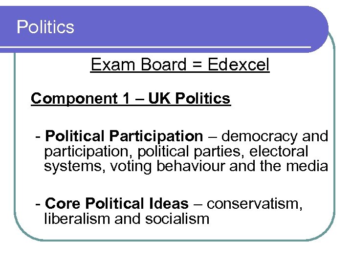 Politics Exam Board = Edexcel Component 1 – UK Politics - Political Participation –