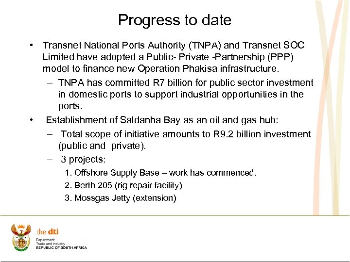 Progress to date • Transnet National Ports Authority (TNPA) and Transnet SOC Limited have