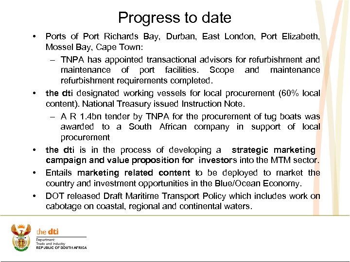 Progress to date • • • Ports of Port Richards Bay, Durban, East London,