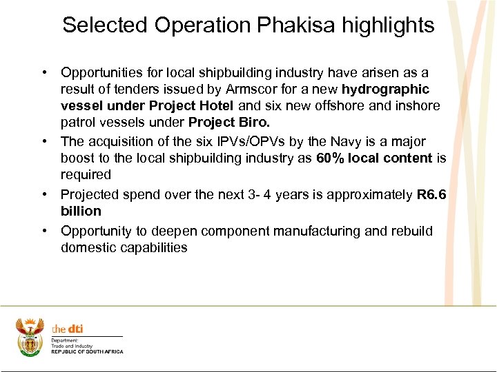 Selected Operation Phakisa highlights • Opportunities for local shipbuilding industry have arisen as a