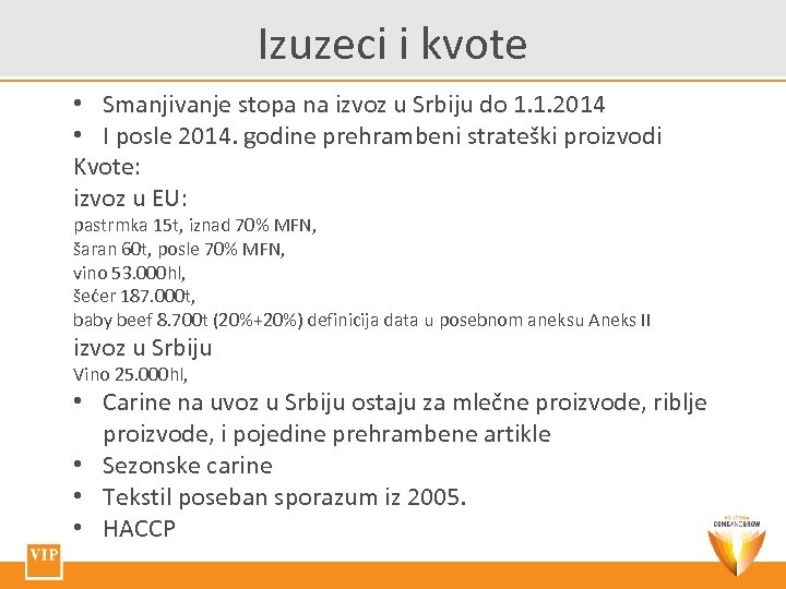 Izuzeci i kvote • Smanjivanje stopa na izvoz u Srbiju do 1. 1. 2014