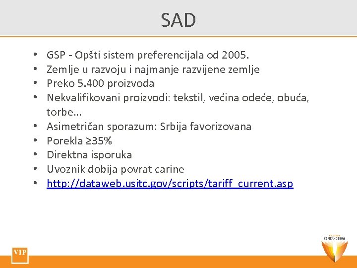 SAD • • • GSP - Opšti sistem preferencijala od 2005. Zemlje u razvoju