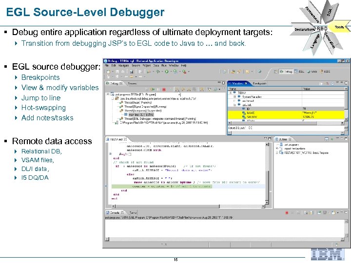 § EGL source debugger: 4 Breakpoints 4 View & modify variables 4 Jump to