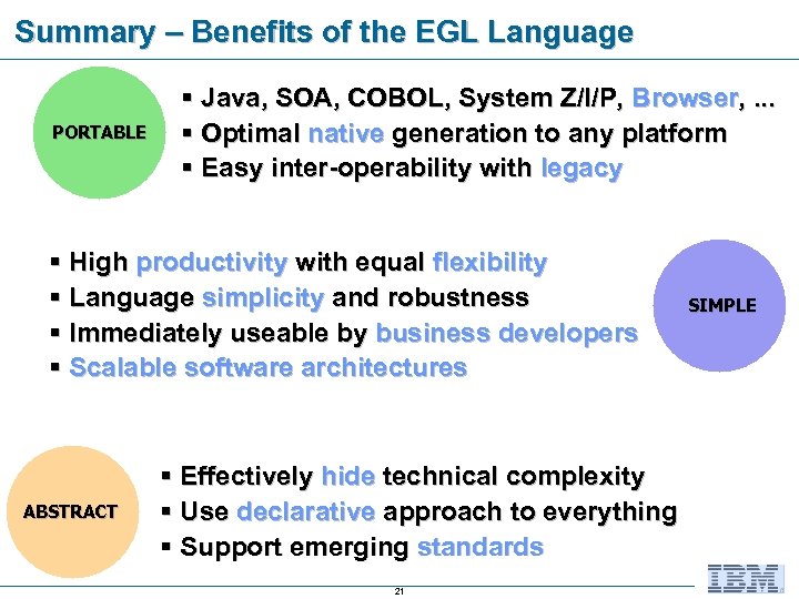 Summary – Benefits of the EGL Language PORTABLE § Java, SOA, COBOL, System Z/I/P,