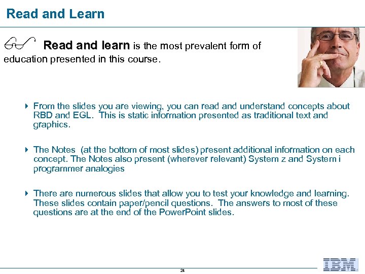 Read and Learn Read and learn is the most prevalent form of education presented