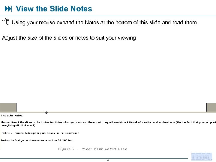  View the Slide Notes Using your mouse expand the Notes at the bottom